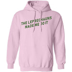 The Leprechauns Made Me Do It T-Shirt CustomCat