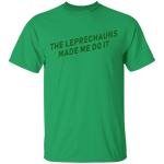 The Leprechauns Made Me Do It T-Shirt CustomCat
