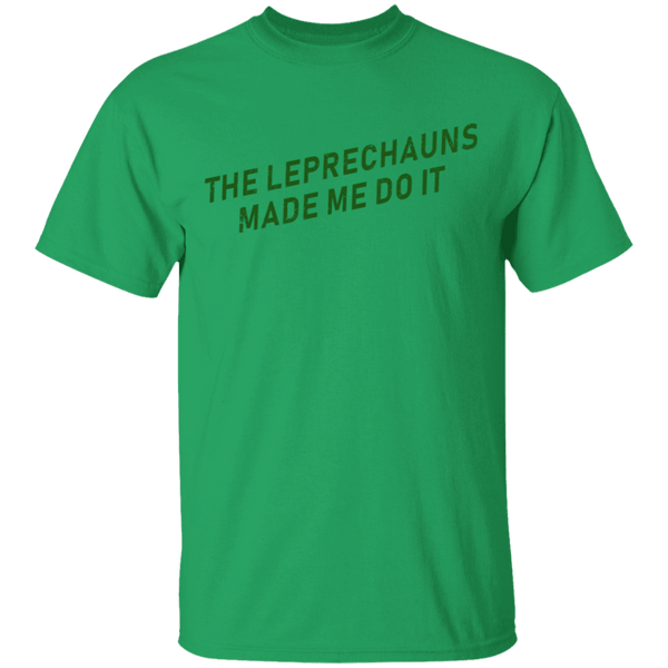 The Leprechauns Made Me Do It T-Shirt CustomCat