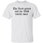 The Lord Giveth And The IRS Taketh Away T-Shirt CustomCat