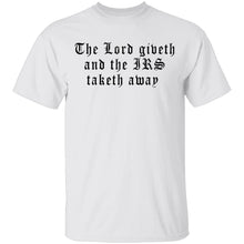 The Lord Giveth And The IRS Taketh Away T-Shirt