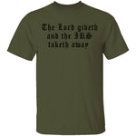 The Lord Giveth And The IRS Taketh Away T-Shirt CustomCat
