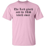 The Lord Giveth And The IRS Taketh Away T-Shirt CustomCat