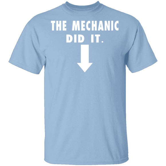 The Mechanic Did It T-Shirt CustomCat