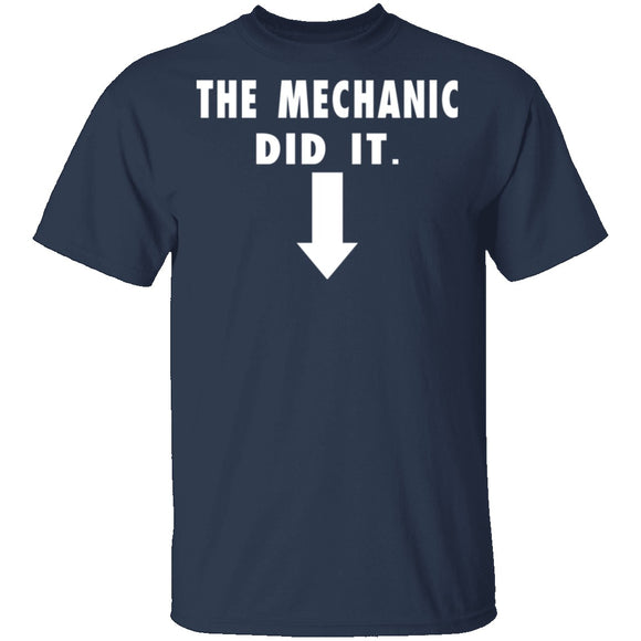 The Mechanic Did It T-Shirt CustomCat