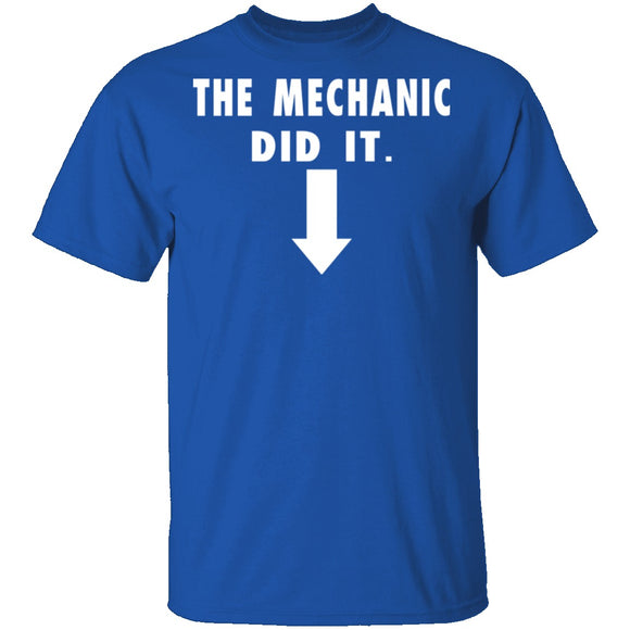 The Mechanic Did It T-Shirt CustomCat