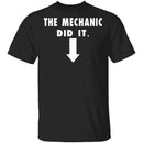 The Mechanic Did It T-Shirt CustomCat
