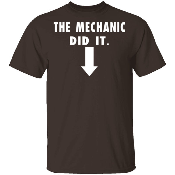 The Mechanic Did It T-Shirt CustomCat