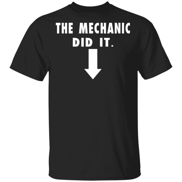 The Mechanic Did It T-Shirt CustomCat