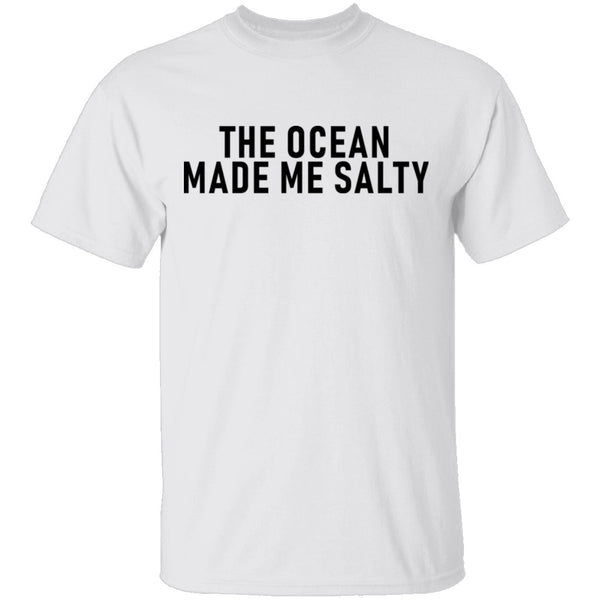 The Ocean Made Me Salty T-Shirt CustomCat