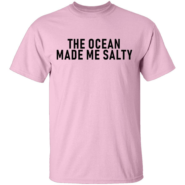 The Ocean Made Me Salty T-Shirt CustomCat