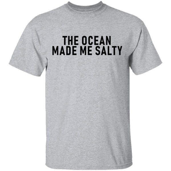 The Ocean Made Me Salty T-Shirt CustomCat