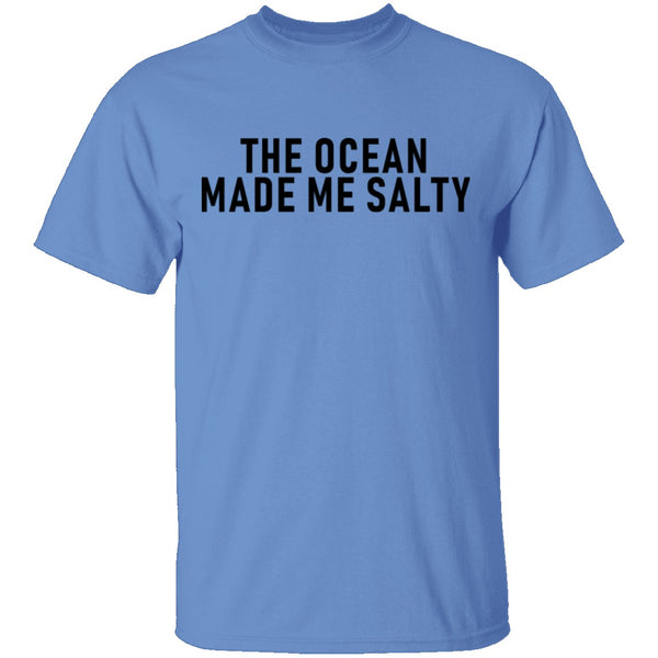 The Ocean Made Me Salty T-Shirt CustomCat