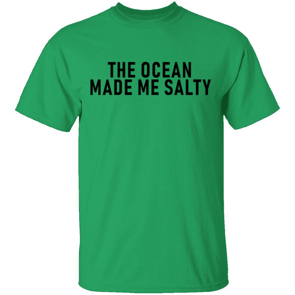 The Ocean Made Me Salty T-Shirt CustomCat