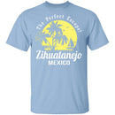 The Perfect Escape Zihuatanejo Mexico T-Shirt CustomCat