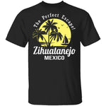 The Perfect Escape Zihuatanejo Mexico T-Shirt CustomCat