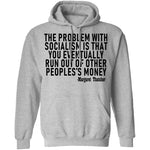 The Problem With Socialism Is That You Eventually Run Out Of Other People's Money T-Shirt CustomCat