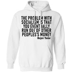 The Problem With Socialism Is That You Eventually Run Out Of Other People's Money T-Shirt CustomCat