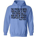 The Problem With Socialism Is That You Eventually Run Out Of Other People's Money T-Shirt CustomCat
