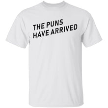 The Puns Have Arrived T-Shirt