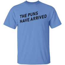 The Puns Have Arrived T-Shirt