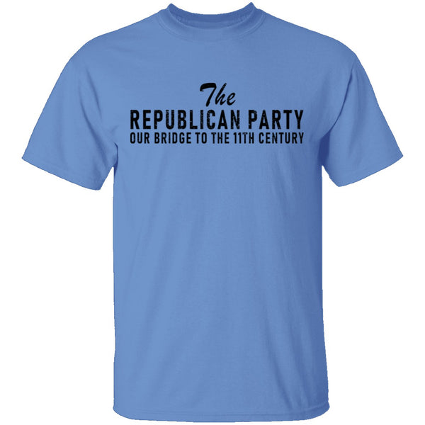The Republican Party Our Bridge To 11th Century T-Shirt CustomCat