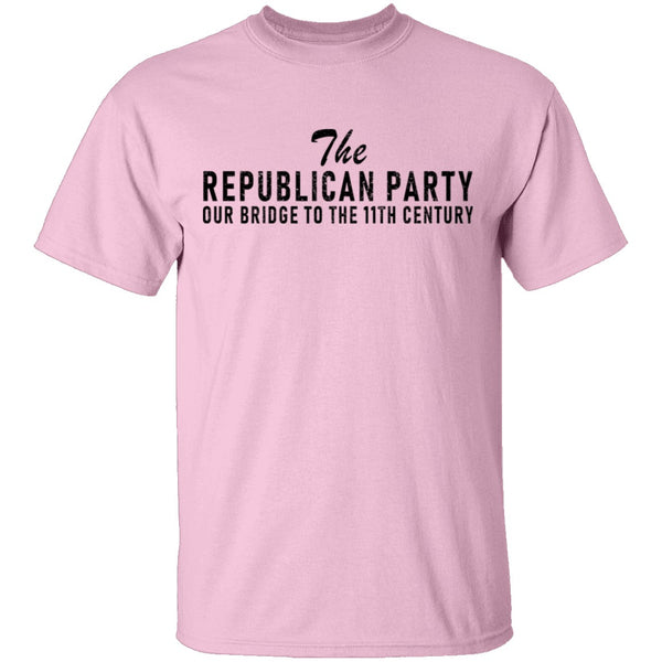 The Republican Party Our Bridge To 11th Century T-Shirt CustomCat