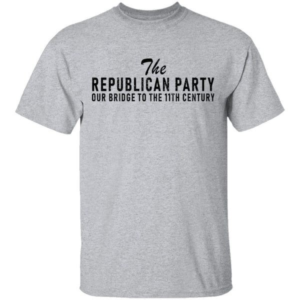 The Republican Party Our Bridge To 11th Century T-Shirt CustomCat