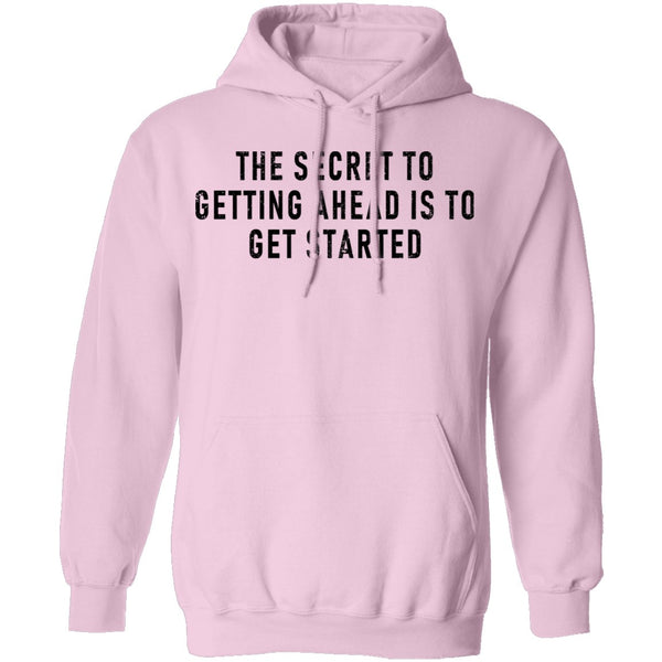 The Secret To Getting Ahead Is To Get Started T-Shirt CustomCat
