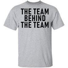 The Team Behind The Team T-Shirt