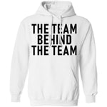 The Team Behind The Team T-Shirt CustomCat