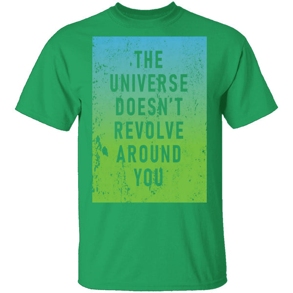 The Universe Doessn't Revolve Around You T-Shirt CustomCat
