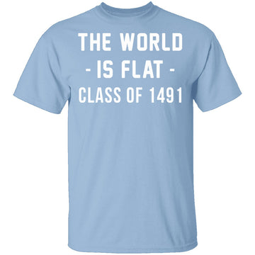 The World Is Flat T-Shirt CustomCat