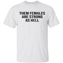 Them Females Are Strong As Hell T-Shirt