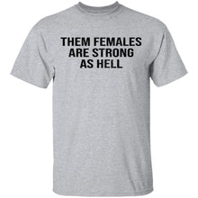 Them Females Are Strong As Hell T-Shirt