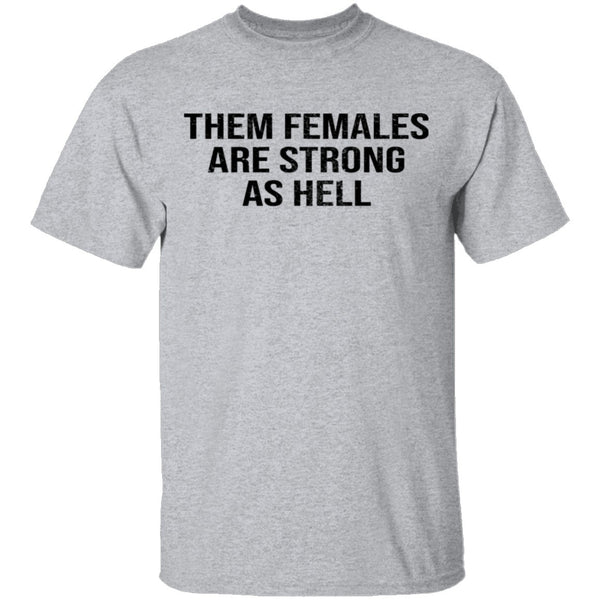 Them Females Are Strong As Hell T-Shirt CustomCat