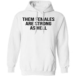 Them Females Are Strong As Hell T-Shirt CustomCat