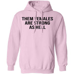 Them Females Are Strong As Hell T-Shirt CustomCat