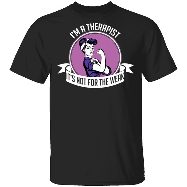 Therapist Not For The Weak T-Shirt CustomCat