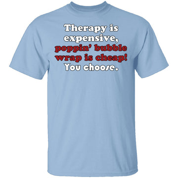 Therapy is Expensive T-Shirt CustomCat