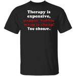 Therapy is Expensive T-Shirt CustomCat