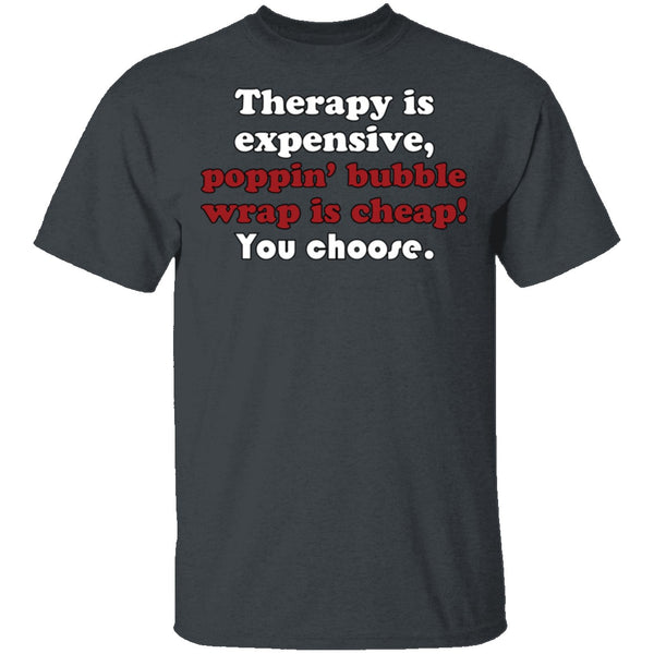 Therapy is Expensive T-Shirt CustomCat