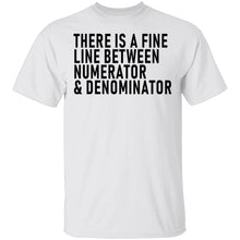 There Is A Fine Line Between Numerator And Denominator T-Shirt