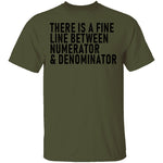 There Is A Fine Line Between Numerator And Denominator T-Shirt CustomCat