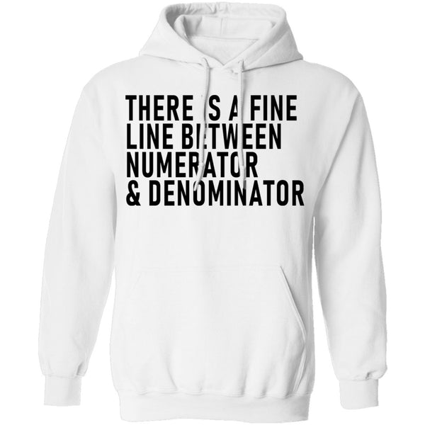 There Is A Fine Line Between Numerator And Denominator T-Shirt CustomCat