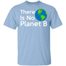 There Is No Planet B T-Shirt CustomCat