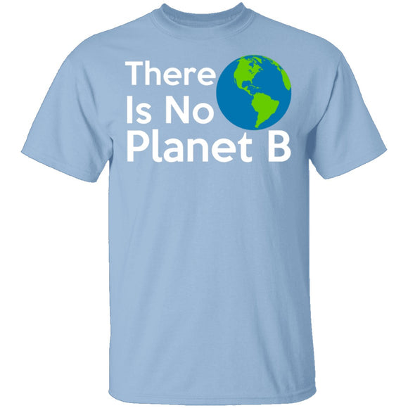There Is No Planet B T-Shirt CustomCat