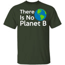 There Is No Planet B T-Shirt CustomCat