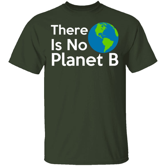 There Is No Planet B T-Shirt CustomCat