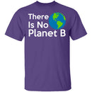 There Is No Planet B T-Shirt CustomCat